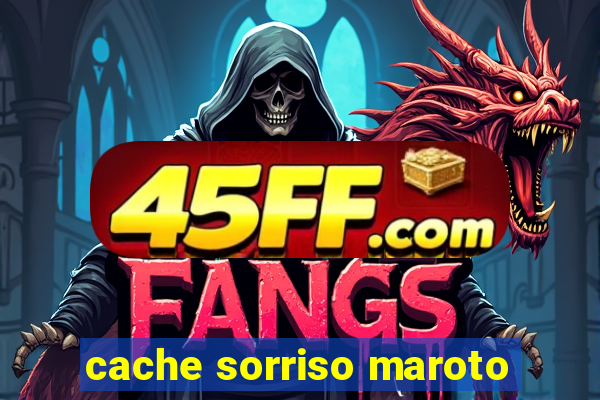 cache sorriso maroto